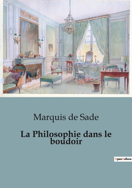 La Philosophie dans le boudoir - Marquis De Sade