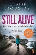 STILL ALIVE - Sie weiß, wo sie dich findet - Claire Douglas