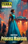 Cover-Bild zum Titel 'Terra - Science Fiction 19: Princess Majestrix' von 'Axel Kruse'