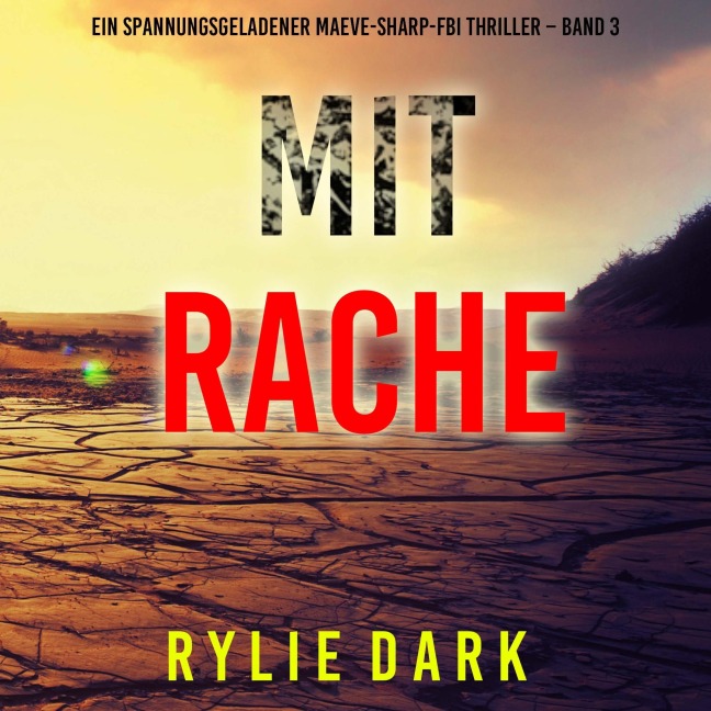 Mit Rache (Ein spannungsgeladener Maeve-Sharp-FBI Thriller ¿ Band 3) - Rylie Dark