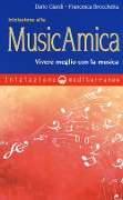 Iniziazione alla MusicAmica. Vivere meglio con la musica - Dario Giardi, Francesca Brocchetta