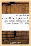 Cover-Bild zum Titel 'Objets d'Art Et d'Ameublement, Garniture de Cinq Pièces Anciennes, Porcelaines de Chine' von 'Charles Mannheim'