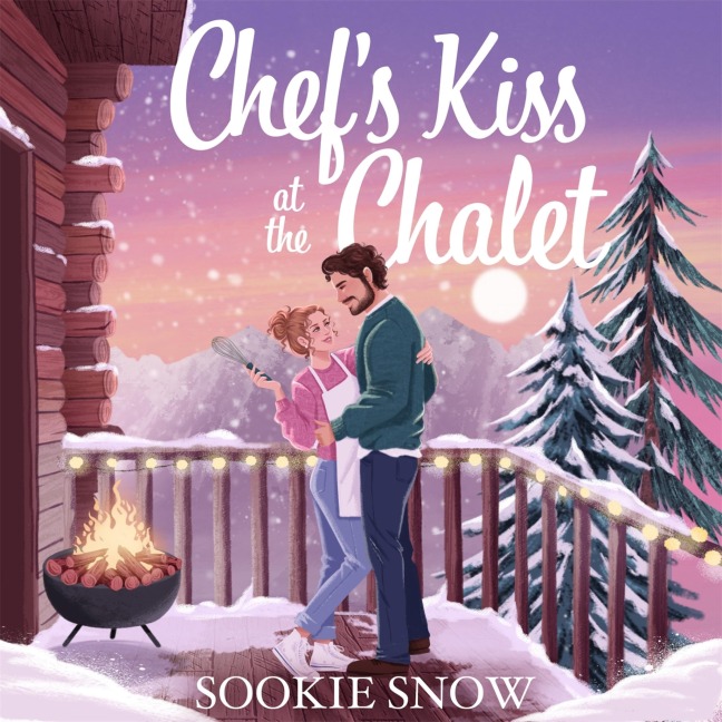 Chef's Kiss at the Chalet - Sookie Snow