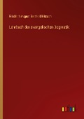 Lehrbuch der evangelischen Dogmatik - Friedrich August Berthold Nitzsch