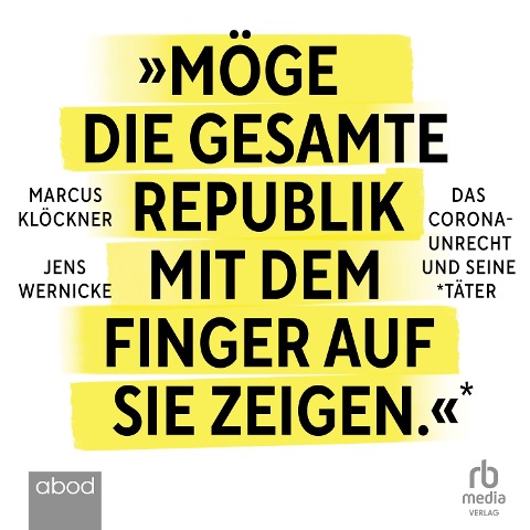 Möge die gesamte Republik mit dem Finger auf sie zeigen - Marcus Klöckner, Jens Wernicke