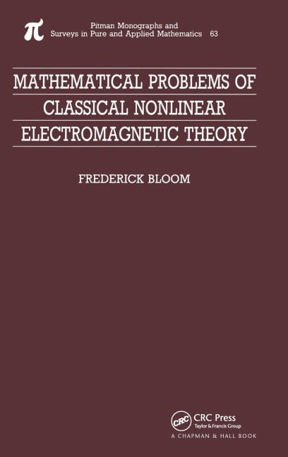 Mathematical Problems of Classical Nonlinear Electromagnetic Theory - Frederick Bloom