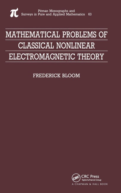 Mathematical Problems of Classical Nonlinear Electromagnetic Theory - Frederick Bloom