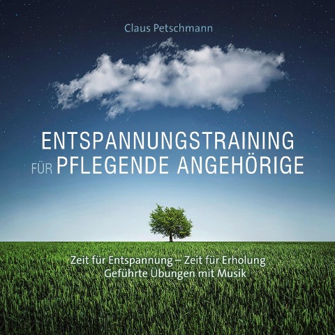 Entspannungstraining für pflegende Angehörige - Claus Petschmann