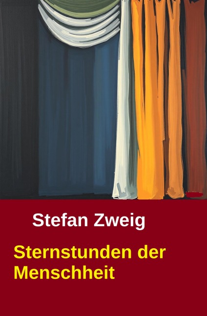 Sternstunden der Menschheit - Stefan Zweig