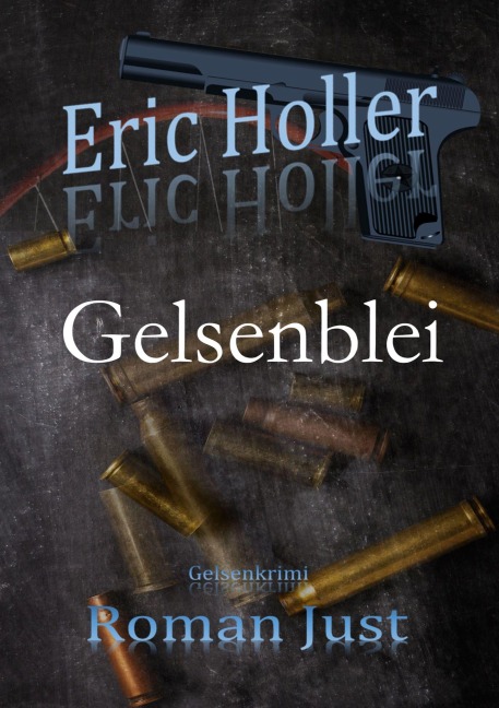 Eric Holler: Gelsenblei - Roman Just