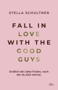 Cover-Bild zum Titel 'Fall in Love with the Good Guys' von 'Stella Schultner'