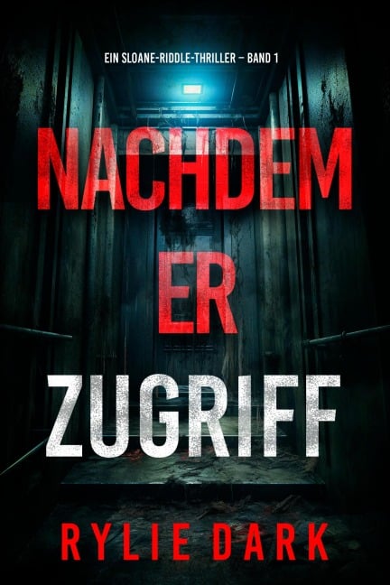 Nachdem er zugriff (Ein Sloane-Riddle-Thriller - Band 1) - Rylie Dark