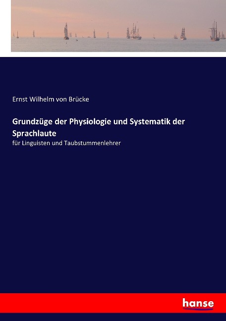 Grundzüge der Physiologie und Systematik der Sprachlaute - Ernst Wilhelm von Brücke