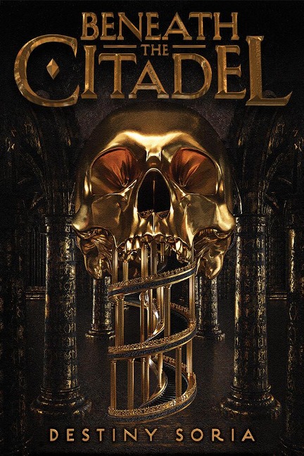 Beneath the Citadel - Destiny Soria