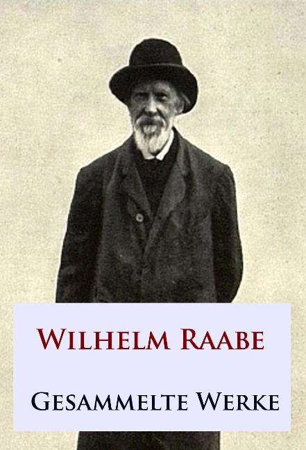 Gesammelte Werke - Wilhelm Raabe