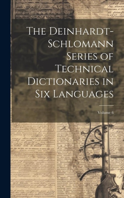 The Deinhardt-Schlomann Series of Technical Dictionaries in Six Languages; Volume 6 - Anonymous