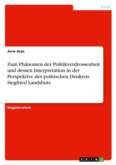Zum Phänomen der Politikverdrossenheit  und dessen Interpretation  in der Perspektive des  politischen Denkens  Siegfried Landshuts - Arne Arps