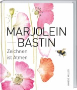 Cover-Bild zum Titel 'Marjolein Bastin - Zeichnen ist Atmen' von 'Anneke Muller'