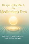 Cover-Bild zum Titel 'Das perfekte Buch für Meditations-Fans' von 'Paul Richter'