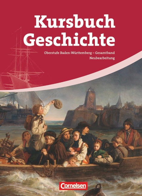 Kursbuch Geschichte Gesamtband. Schülerbuch. Baden-Württemberg. Vom Zeitalter der Revolutionen bis zur Gegenwart - 