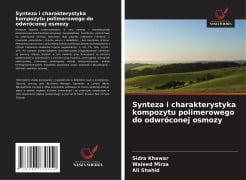Cover-Bild zum Titel 'Synteza i charakterystyka kompozytu polimerowego do odwróconej osmozy' von 'Sidra Khawar, Waleed Mirza, Ali Shahid'
