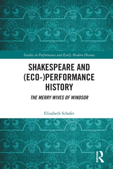 Shakespeare and (Eco-)Performance History - Elizabeth Schafer