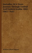 Cover-Bild zum Titel 'Narrative Of A Years Journey Through Central And Eastern Arabia 1862-1863 - Vol I' von 'William Gifford Palgrave'
