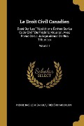 Cover-Bild zum Titel 'Le Droit Civil Canadien: Basé Sur Les "Répétitions Écrites Sur Le Code Civil" De Frédéric Mourlon, Avec Revue De La Jurisprudence De Nos Tribun' von 'Pierre Basile Mignault, Frédéric Mourlon'