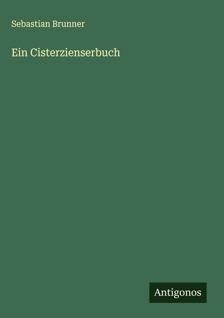Ein Cisterzienserbuch - Sebastian Brunner