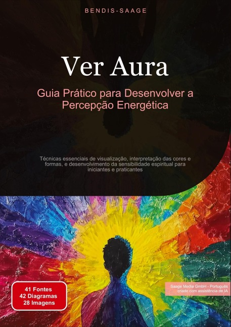 Ver Aura: Guia Prático para Desenvolver a Percepção Energética - Bendis A. I. Saage - Português