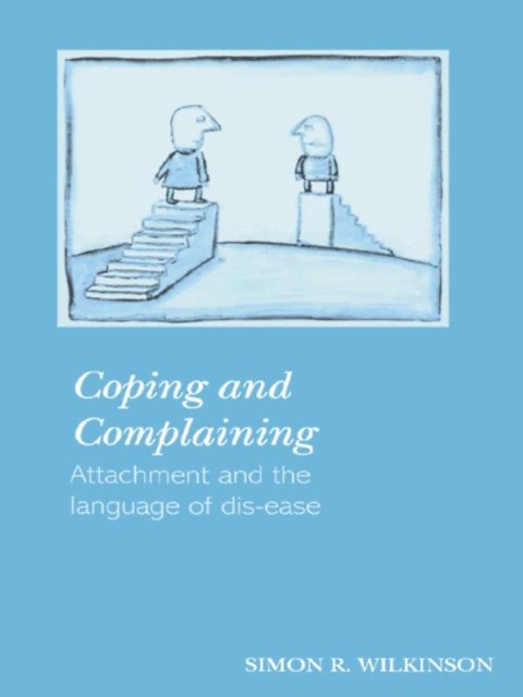 Coping and Complaining - Simon R. Wilkinson