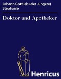 Cover-Bild zum Titel 'Doktor und Apotheker' von 'Johann Gottlieb (der Jüngere) Stephanie'