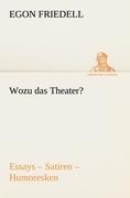 Wozu das Theater? - Egon Friedell