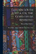 Golden South Africa, Or, the Gold Fields Revisited - Edward Peter Mathers