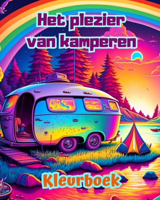 Het plezier van kamperen | Kleurboek voor natuur- en buitenliefhebbers | Geweldige ontwerpen voor ontspanning - Bright Soul Editions
