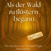Cover-Bild zum Titel 'Als der Wald zu flüstern begann' von 'Marcel Schäfer'