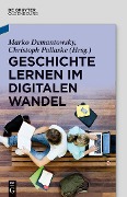 Cover-Bild zum Titel 'Geschichte lernen im digitalen Wandel' von ''