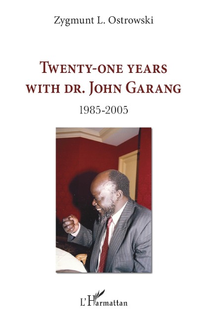 Twenty-one years with Dr. John Garang - Ostrowski