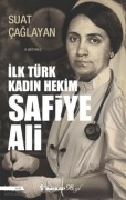 Cover-Bild zum Titel 'Ilk Türk Kadin Hekim Safiye Ali' von 'Suat Caglayan'