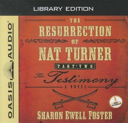 The Resurrection of Nat Turner, Part 2: The Testimony (Library Edition) - Sharon Ewell Foster
