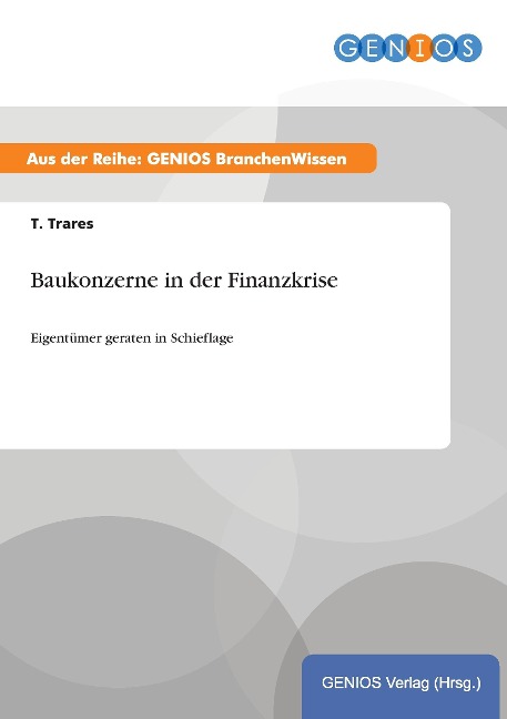 Baukonzerne in der Finanzkrise - T. Trares