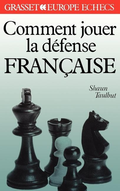 Comment jouer la défense française - Shaun Taulbut