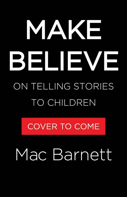 Make Believe - Mac Barnett