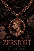 Cover-Bild zum Titel 'Zerstört: Mafia Romanze' von 'M. Brooks'