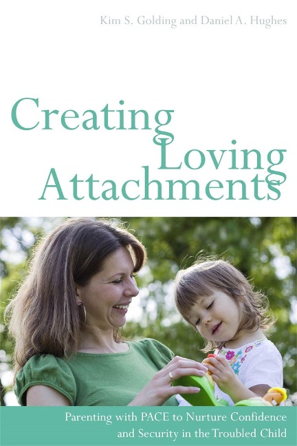 Creating Loving Attachments - Daniel Hughes, Kim S. Golding