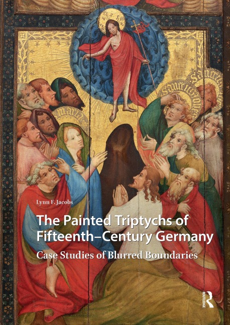The Painted Triptychs of Fifteenth-Century Germany - Lynn F. Jacobs
