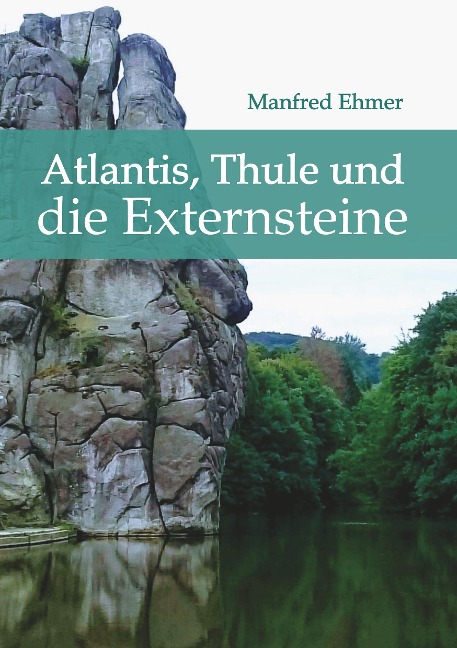 Atlantis, Thule und die Externsteine - Manfred Ehmer