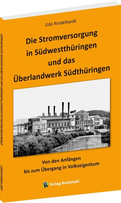 Die Stromversorgung in Südwestthüringen und das Überlandwerk Südthüringen - Udo Rindelhardt