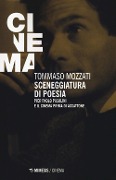 Cover-Bild zum Titel 'Sceneggiatura di poesia. Pierpaolo Pasolini e il cinema prima di «Accattone»' von 'Tommaso Mozzati'