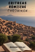 Cover-Bild zum Titel 'Eritreas Römische Chroniken' von 'Russom Teklay'